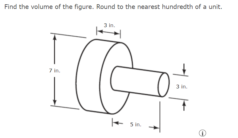 Find the volume of the figure. Round to the nearest hundredth of a unit.
3 in.
IC
7 in.
K
5 in.
3 in.
i