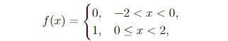 0, -2 <x < 0,
1, 0<r< 2,
f(r) =
