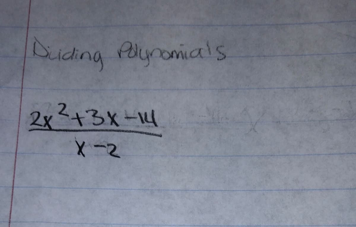 Duiding Plynomials
2x²+3X=14
