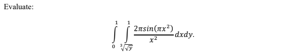 Evaluate:
2nsin(пx?)
-dxdy.
x2
