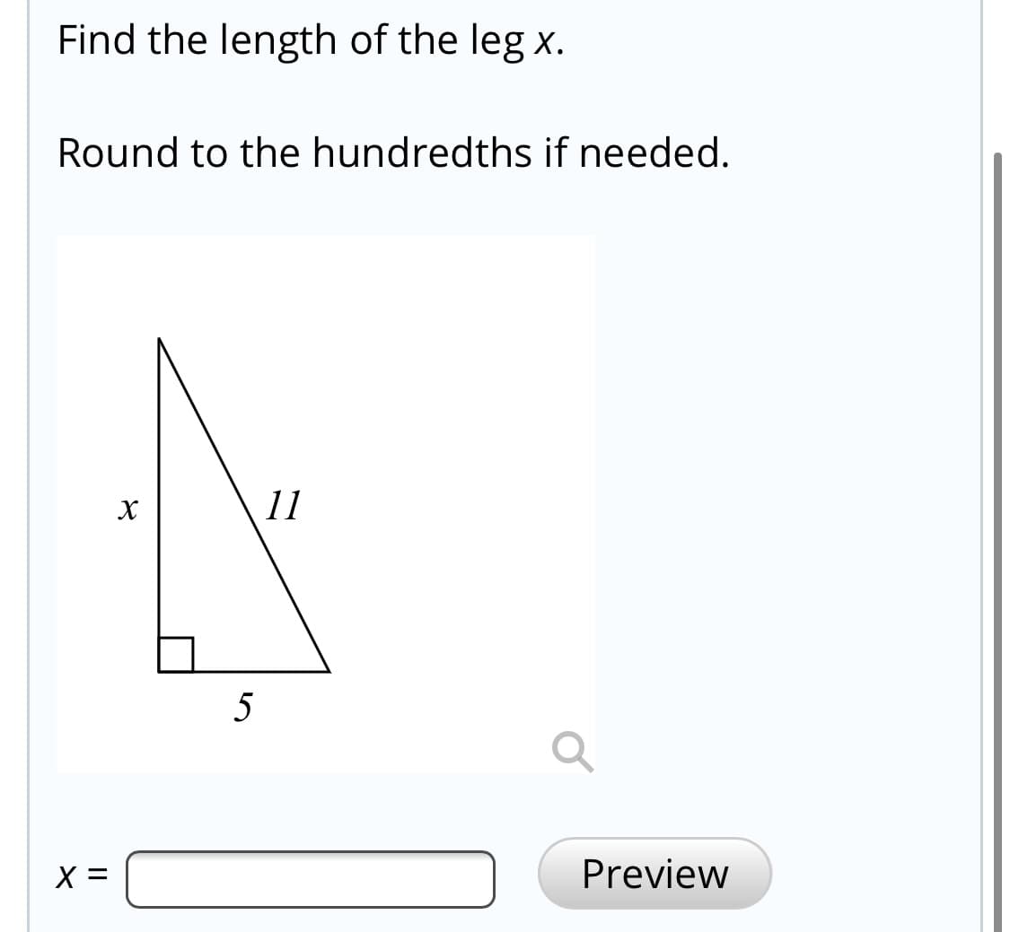 Find the length of the leg x.
Round to the hundredths if needed.
11
5
