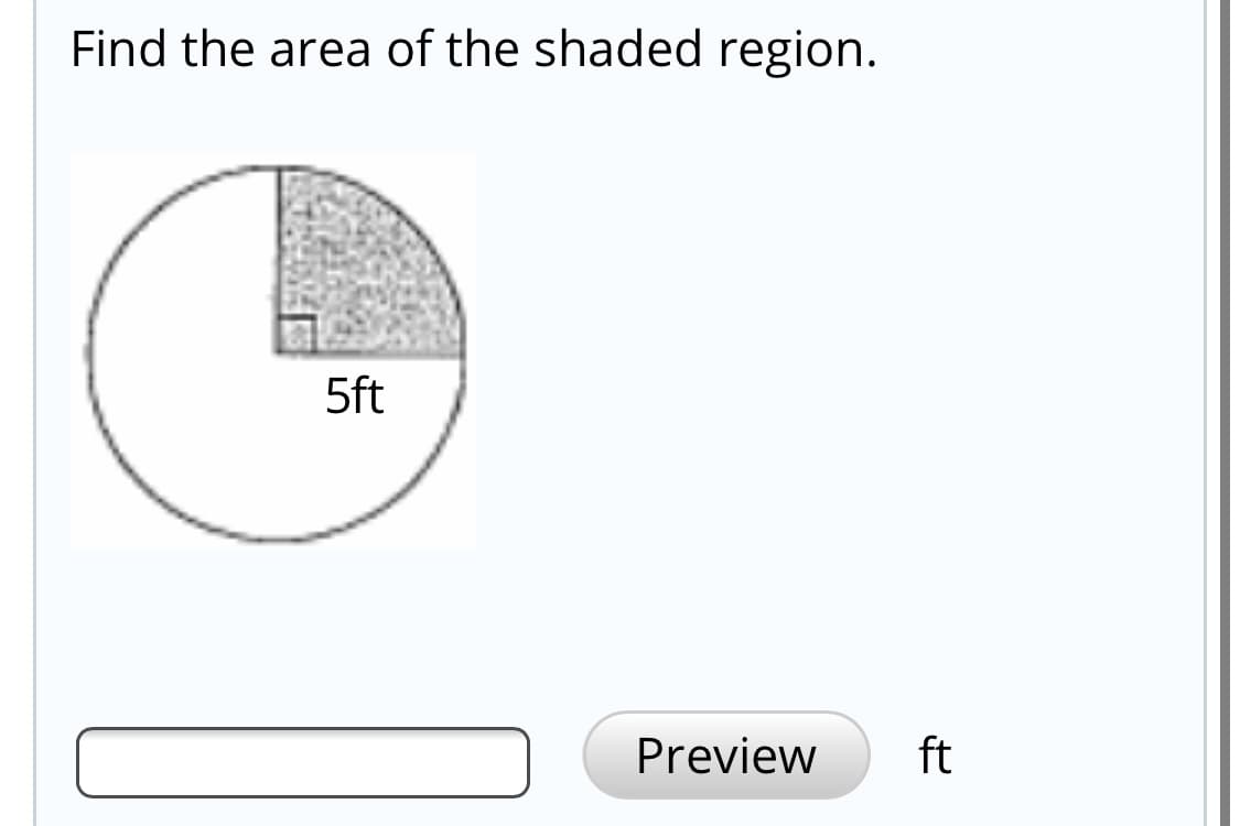 Find the area of the shaded region.
5ft
