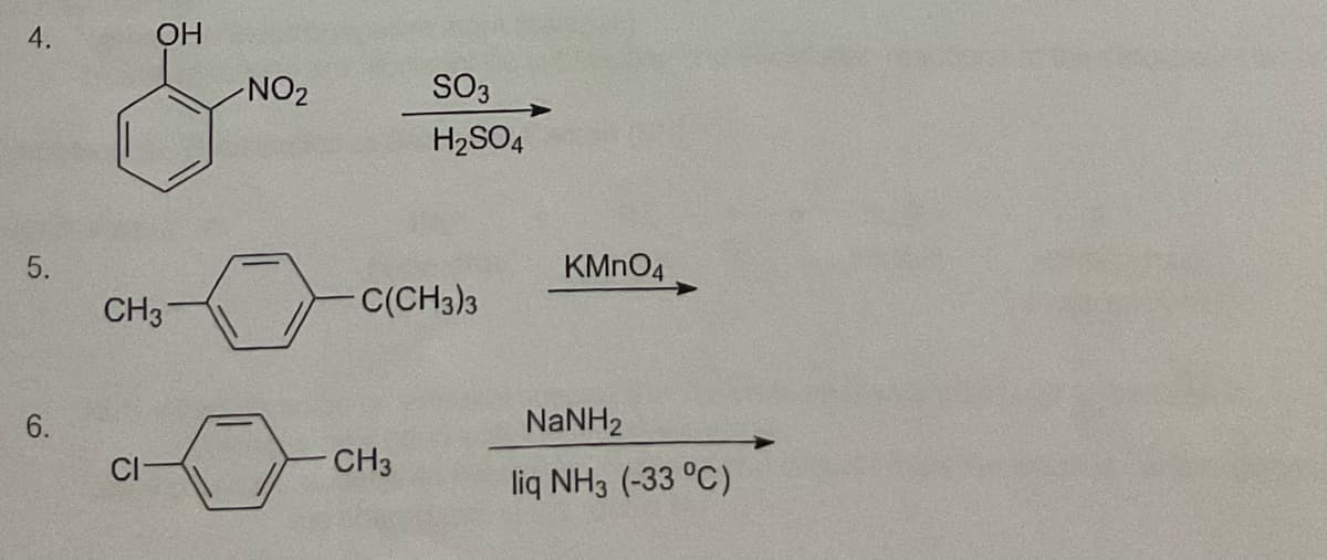 ОН
NO2
SO3
H2SO4
5.
KMNO4
CH3
C(CH3)3
6.
NaNH2
CH3
liq NH3 (-33 °C)
4.
