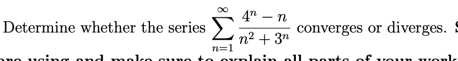 4n
n
-
Determine whether the series
converges or diverges.
n2 + 3n
n=1
ning oxnd
makko gu
oxploin oll nenta of
8.
