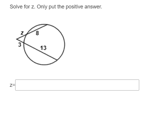 Solve for z. Only put the positive answer.
13
z=

