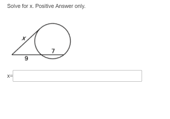 Solve for x. Positive Answer only.
X=
9,
