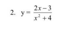 2. y=
2x-3
x² + 4