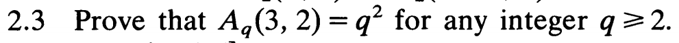 2.3 Prove that A,(3, 2) = q² for any integer q>2.
