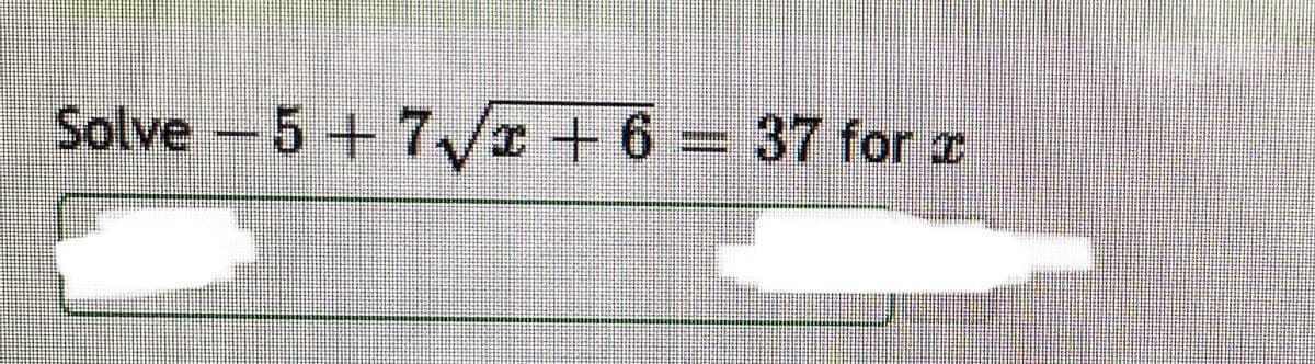 Solve 5 +7,VI + 6
37 for r
