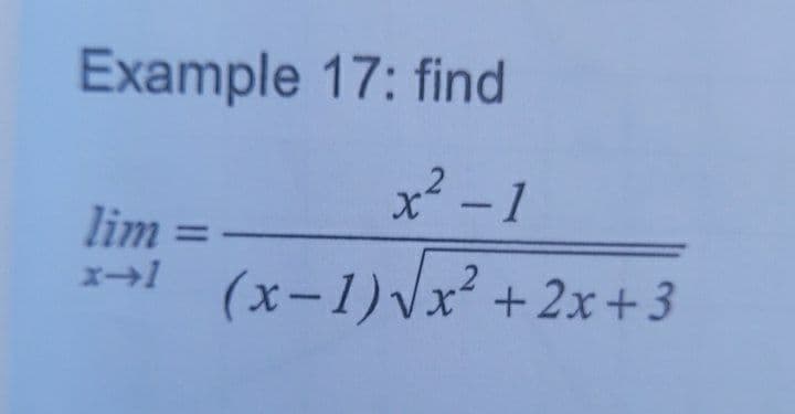 Example 17: find
x-1
lim =
%3D
(x-1)Vx² +2x+3
エ→1
