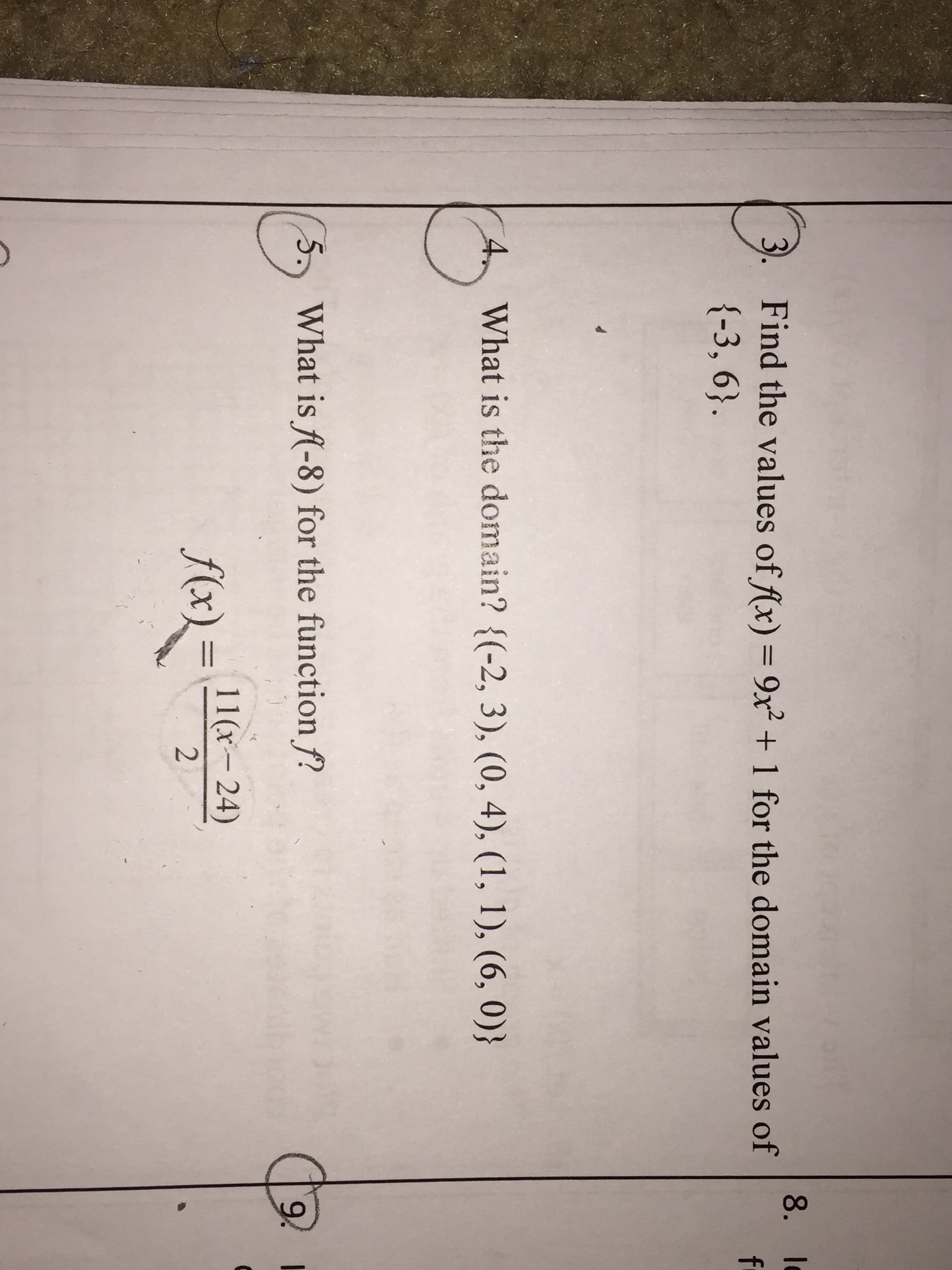 Find the values of f(x) = 9x² + 1 for the domain values of
{-3, 6}.
What is the domain? {(-2, 3), (0, 4), (1, 1), (6, 0)}
5, What is A-8) for the function f?
11(x-24)
f(x)D
