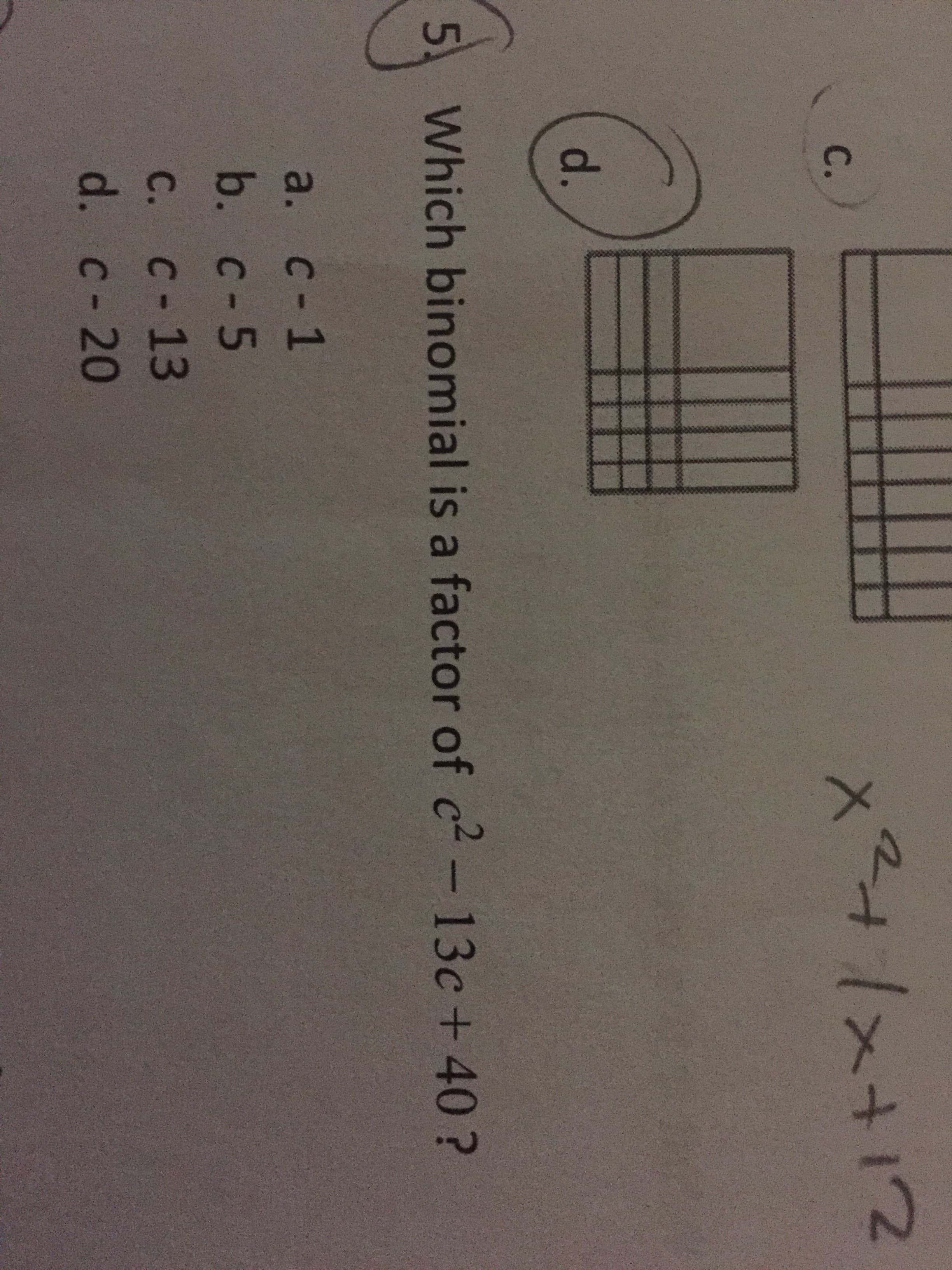 Which binomial is a factor of c2 -13c+ 40?
