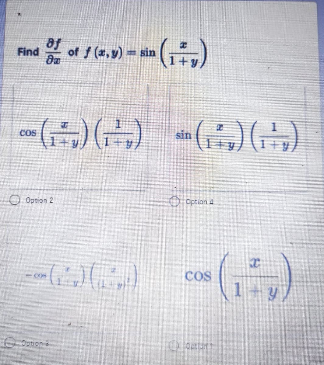 af
Find
of f (a, y) = sin
COS
sin
1+y
O Option 2
O Option 4
COS
-CON
1+ Y
pேமா
O Qotlon 1
