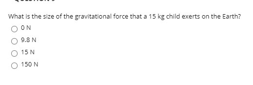 What is the size of the gravitational force that a 15 kg child exerts on the Earth?
