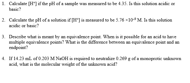 was measured to be 4.35. Is this solution acidic or
Calculate [H*] if the pH of a sample
basic?
