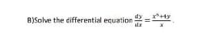 B)Solve the differential equation =
da
x+4y