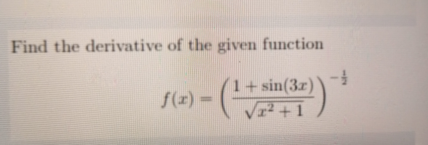 Find the derivative of the given function
1+ sin(3r)
12+1
f(r)
