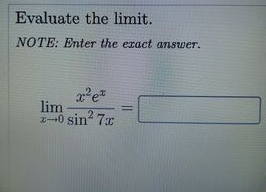 Evaluate the limit.
NOTE: Enter the eract answer.
lim
z-0 sin?
