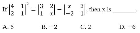 14
If
12
13
3
then x is
А. 6
В. — 2
С. 2
D. -6
