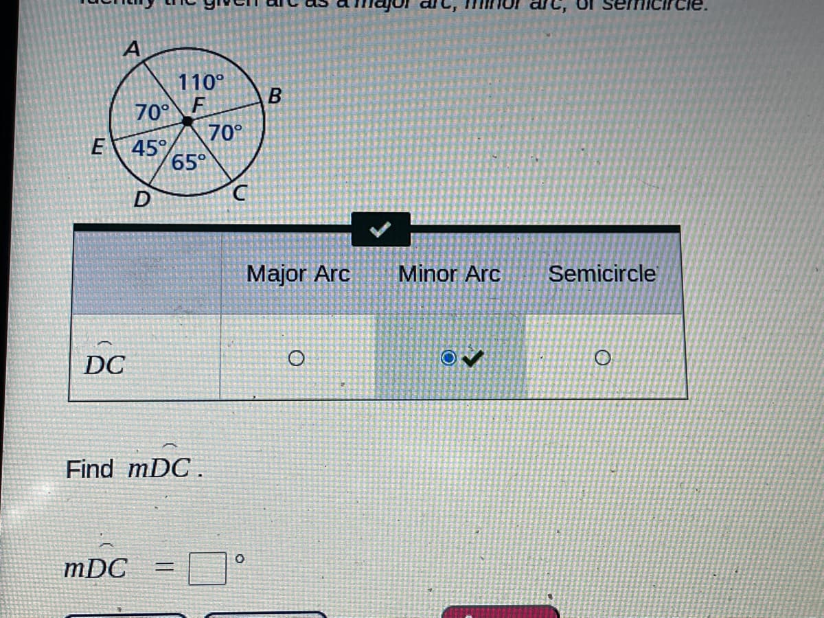 A
110°
70° F
70°
45°
65°
E
Major Arc
Minor Arc
Semicircle
DC
Find mDC .
mDC
B.
