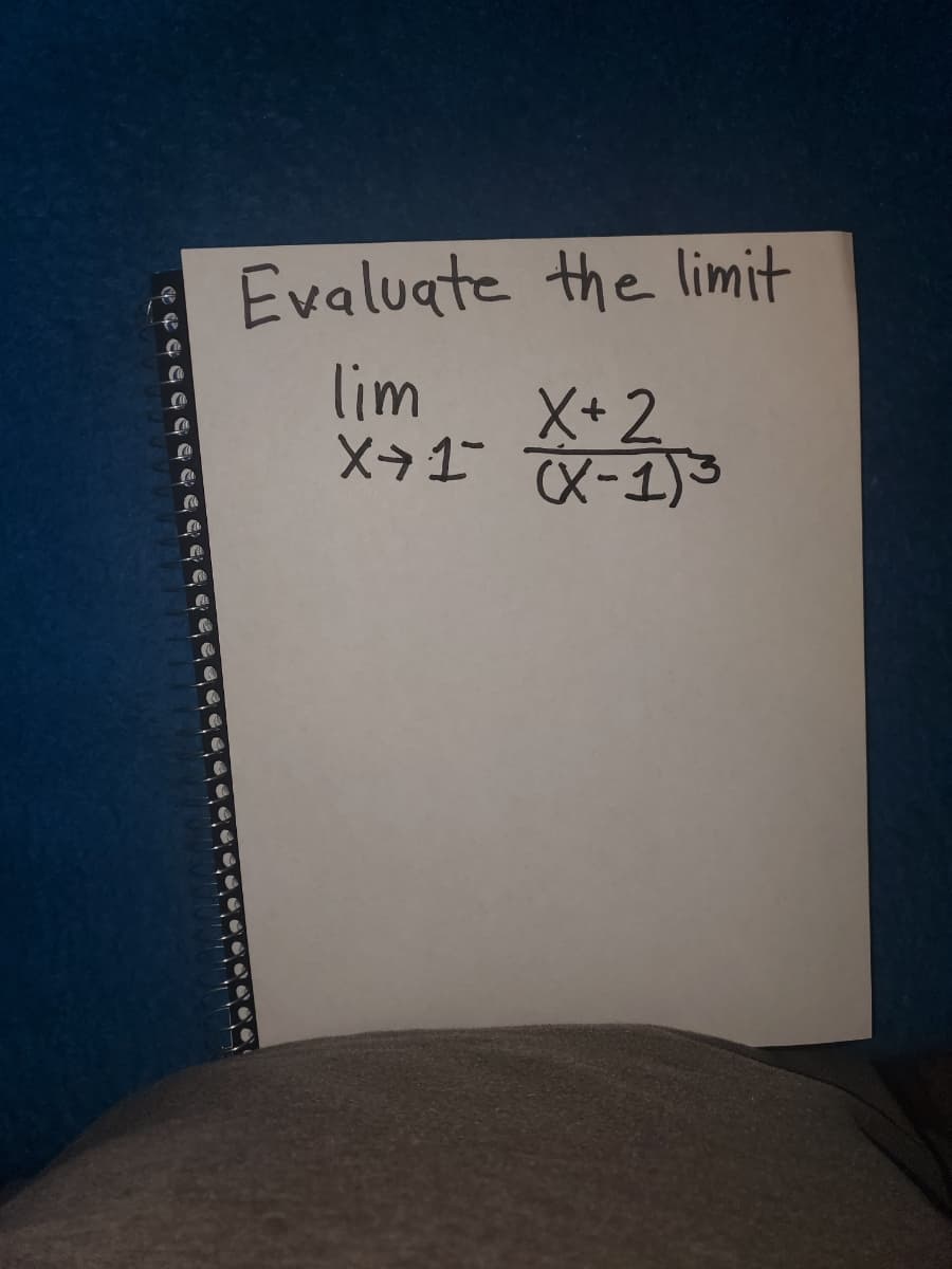 Evaluate the limit
lim
X+ 2
