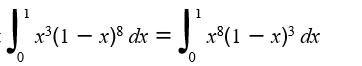 1
1
x*(1 – x)* dx =
x°(1 – x)³ dx
0.
