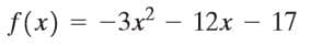 f(x) = -3x2 – 12x – 17
