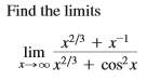 Find the limits
x2/3 + x1
lim
X00 x2/3 + cos?x
