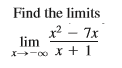 Find the limits
x² - 7x
lim
X-o X + 1
