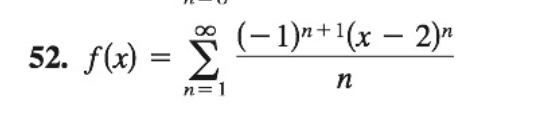 (-1)n+1(x – 2)"
52. f(x) = E
n=1
