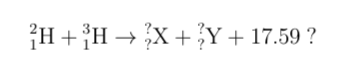 H+ H → X+Y + 17.59 ?
