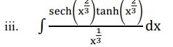 sech x3 tanh( x3
dx
iii. S
-
1
X3
