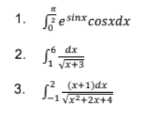 1.
sinx cosxdx
dx
Vx+3
(x+1)dx
1 Vx²+2x+4
2.
3.
