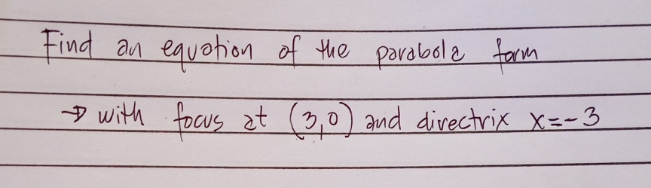 Find
equotion of the porabel a farm
an
→ with focus zt (3,0)
and divectrix X=-3
ס.2
