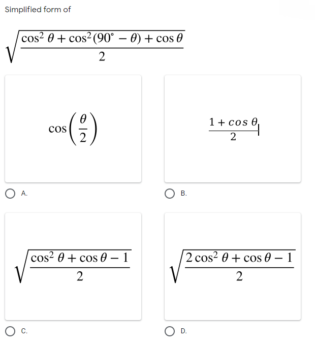 Simplified form of
cos? 0 + cos² (90° – 0) + cos 0
1+ cos 0,
cos
2
O A.
О в.
cos? 0 + cos 0 – 1
2 cos? 0 + cos 0 – 1
2
2
Ос
OD.
O IN

