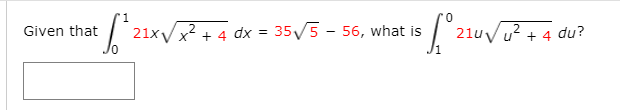 Given that /2x+4 ds - 35/5 - 56, what is
21uvu? + 4 du?
