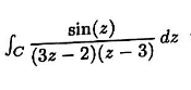 sin(2)
Sc
(3z – 2)(z – 3)
dz
