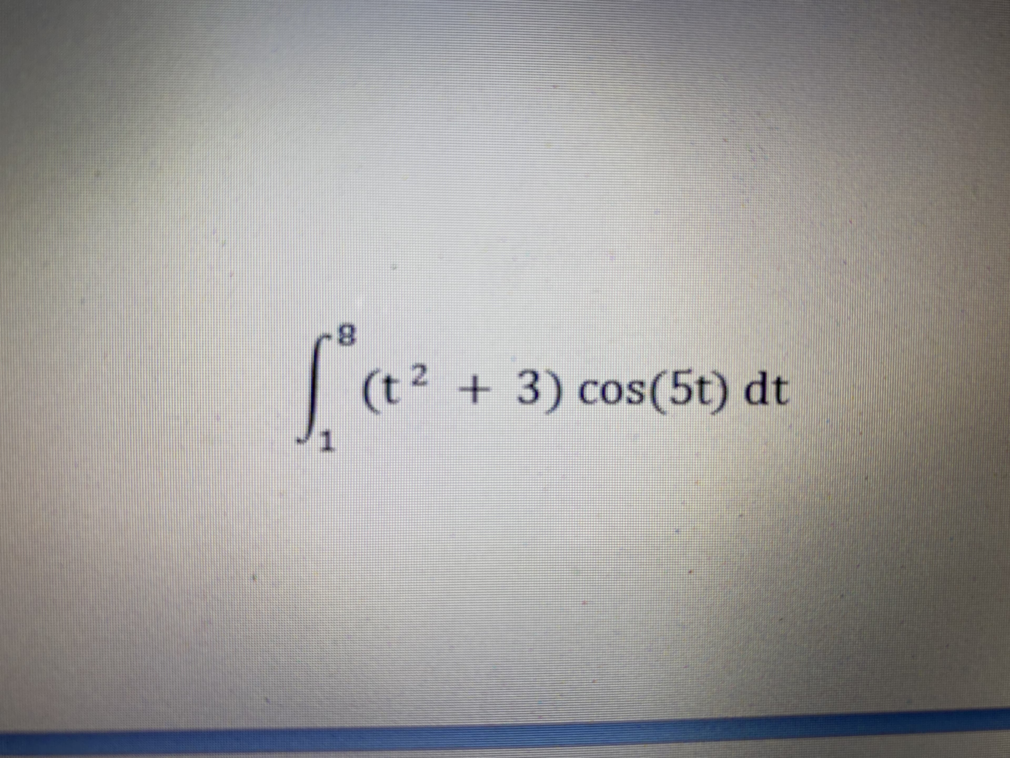 (t² +3) cos(5t) dt
