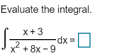 Evaluate the integral.
X+3
-dp:
x + 8x - 9
