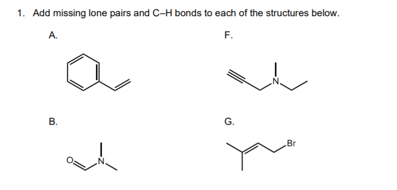 1. Add missing lone pairs and C–H bonds to each of the structures below.
F.
A.
G.
В.
Br
