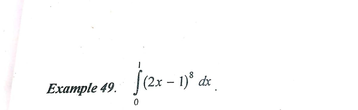Example 49.
f(2x − 1)³ dx
0