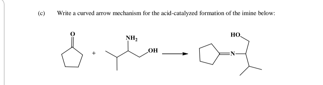 Write a curved arrow mechanism for the acid-catalyzed formation of the imine below:
HO,
NH2
LOH
