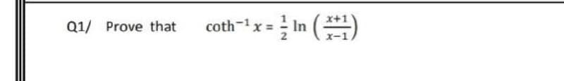 coth-ix = In ()
Q1/ Prove that
