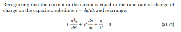 Recognizing that the current in the circuit is equal to the time rate of change of
charge on the capacitor, substitute i= dq/dt, and rearrange:
dq
bp
+ R-
dt
(31.24)
di
C
