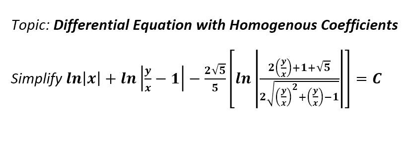 Topic: Differential Equation with Homogenous Coefficients
2()+1+v5
In
2V5
Simplify In|x| + In
- 1 -
= C
(2)´+E)-1
2
2.
