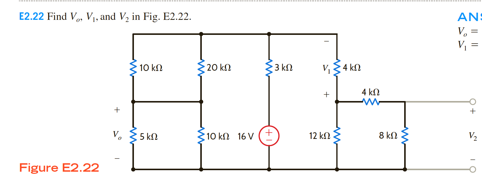 Find Vo, V1, and V, in Fig. E2.22.
AN
V.
V1
10 kN
20 k.
3 kΩ
V134 kN
4 kN
Vo
C5 kN
10 kN 16 V
12 kN
8 kN
V2
re E2.22
Z I|||
