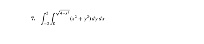 (x² + y²)dy dx
7.
