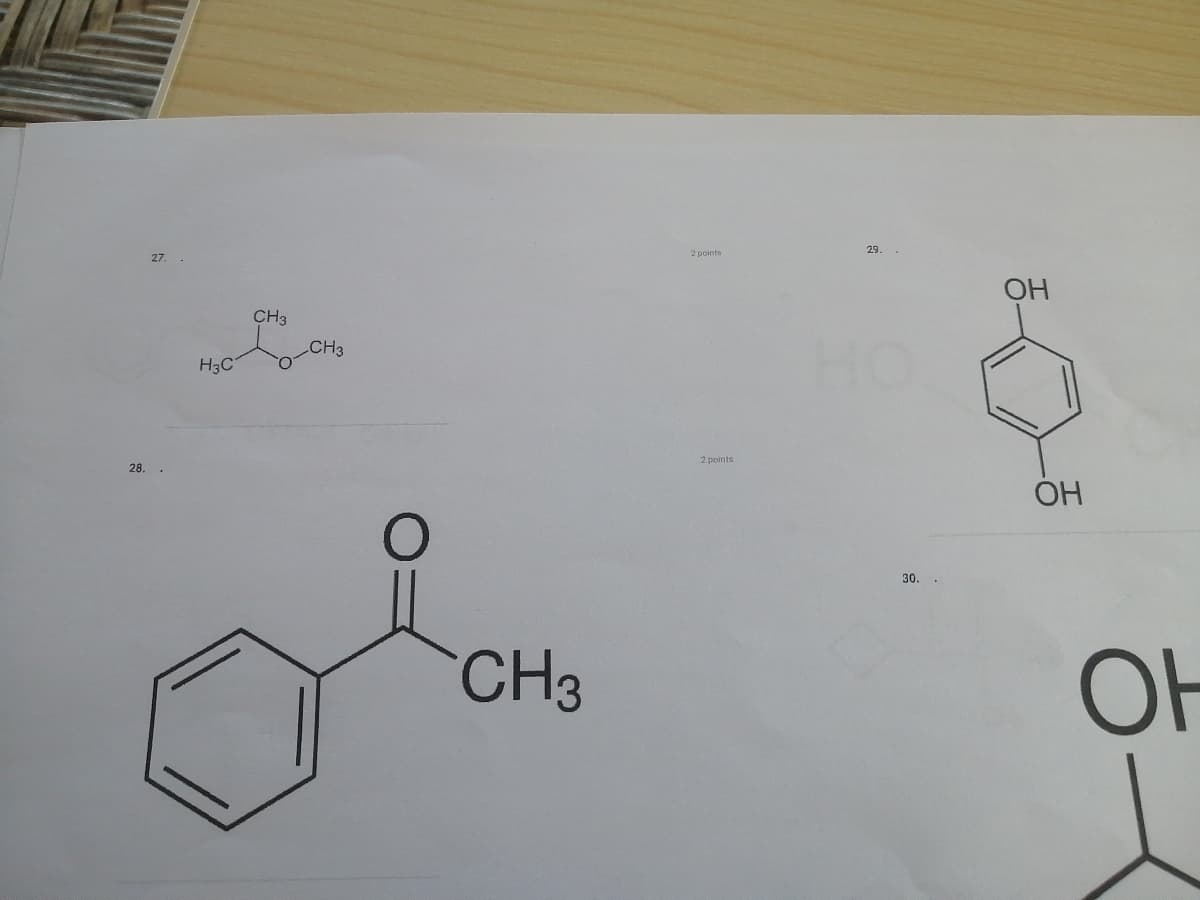 29.
2 points
27. -
OH
CH3
CH3
H3C
2 points
28. .
OH
30.
CH3
OF
