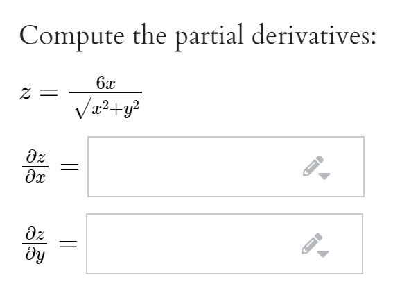 Compute the partial derivatives:
6x
= Z
x²+y?
dz
dz
||
||
