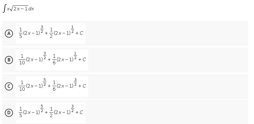 Sx/2x-Iak
3
1
- 1)2 + C
-
+
3
1
B
(2x-1)Z +능
(2x-1)2 + C
10
5
3
1
'(2x-1)2 +능(2x-1
1)2 +C
10
5
3
D
(2x-1)2 +
(2x-1)2 + C
